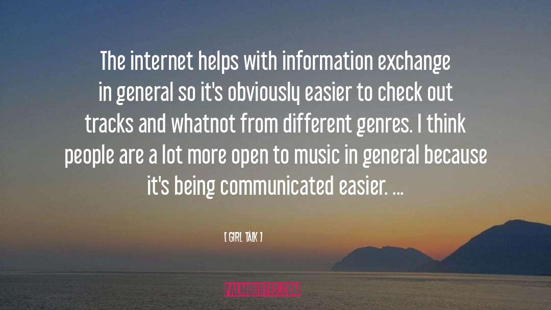 Girl Talk Quotes: The internet helps with information