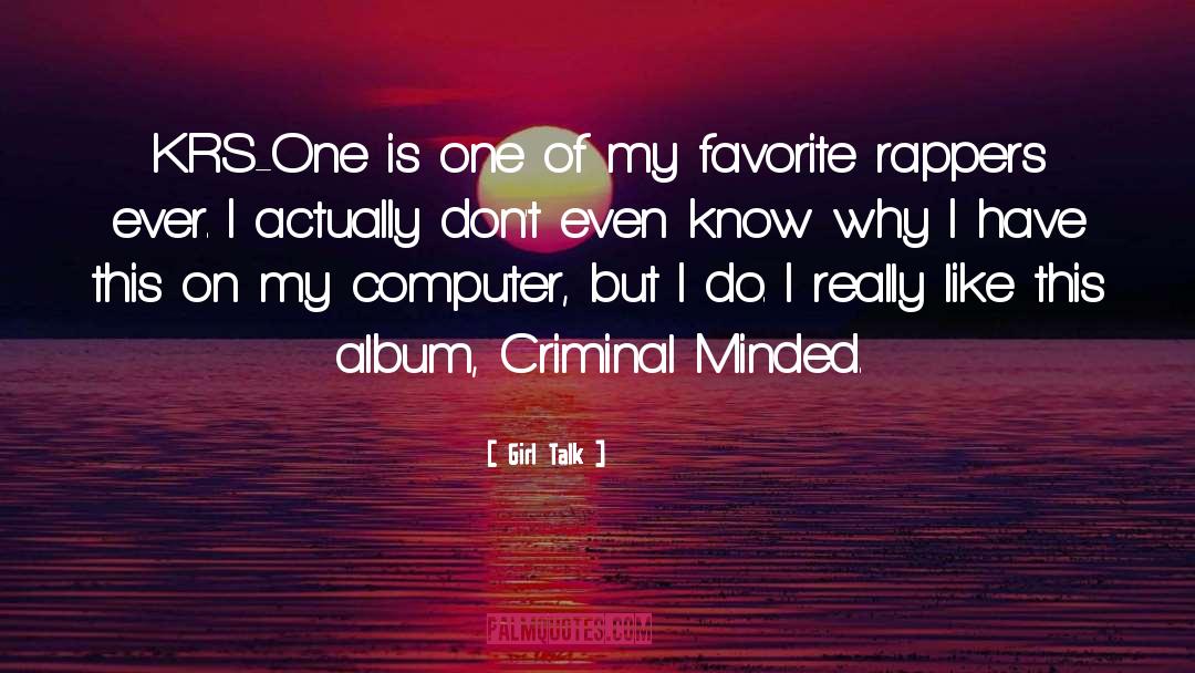 Girl Talk Quotes: KRS-One is one of my