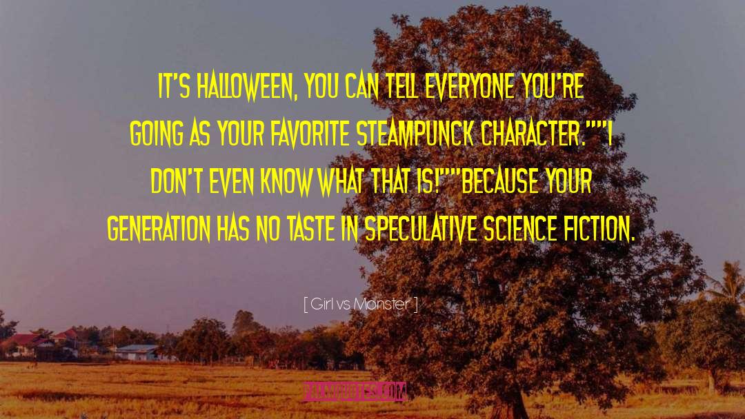 Girl Vs Monster Quotes: It's Halloween, you can tell