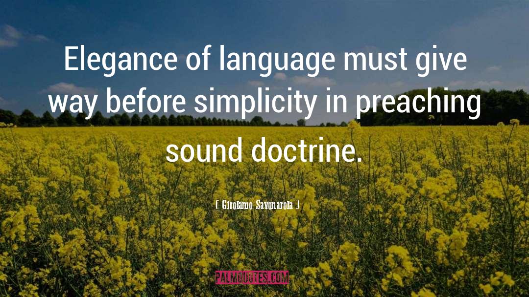 Girolamo Savonarola Quotes: Elegance of language must give