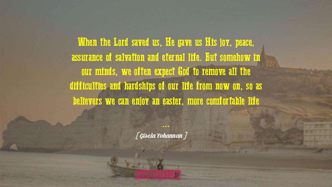 Gisela Yohannan Quotes: When the Lord saved us,