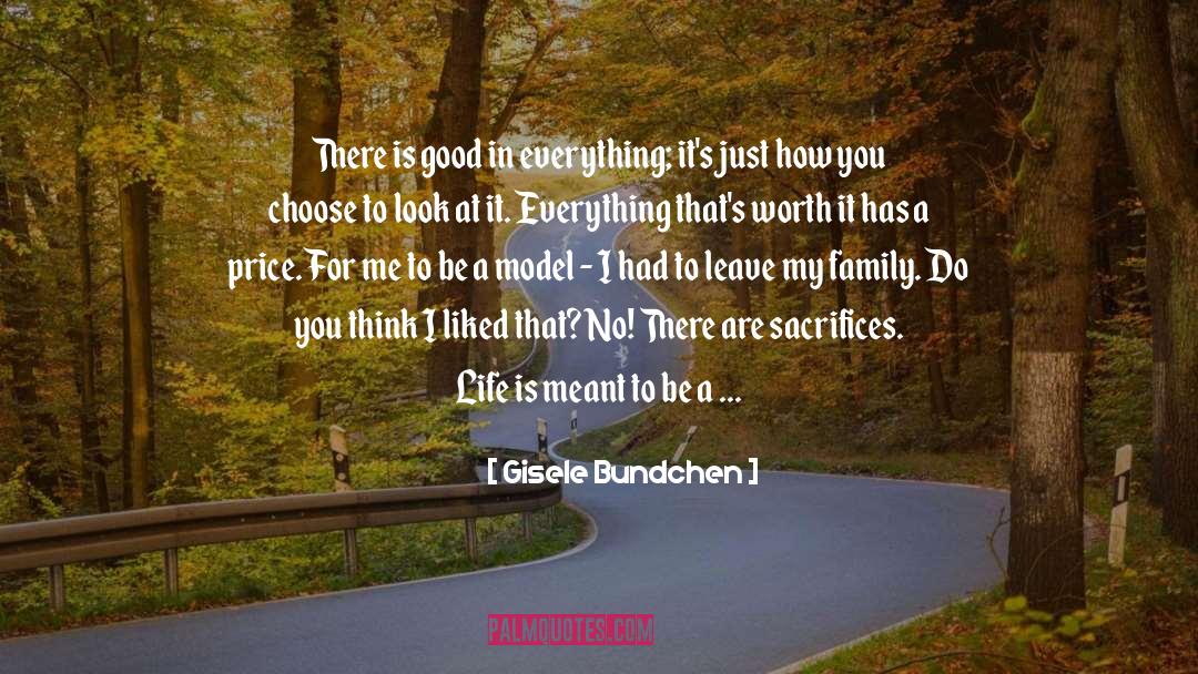 Gisele Bundchen Quotes: There is good in everything;