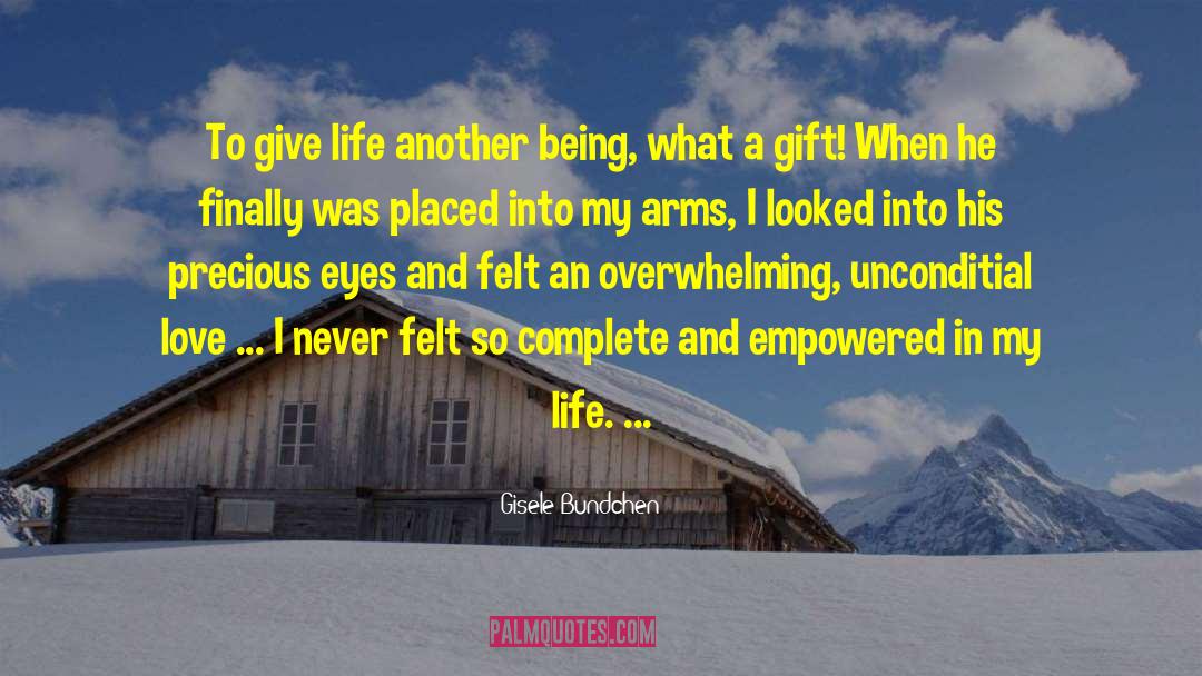 Gisele Bundchen Quotes: To give life another being,