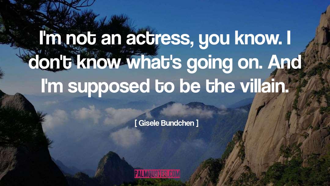 Gisele Bundchen Quotes: I'm not an actress, you