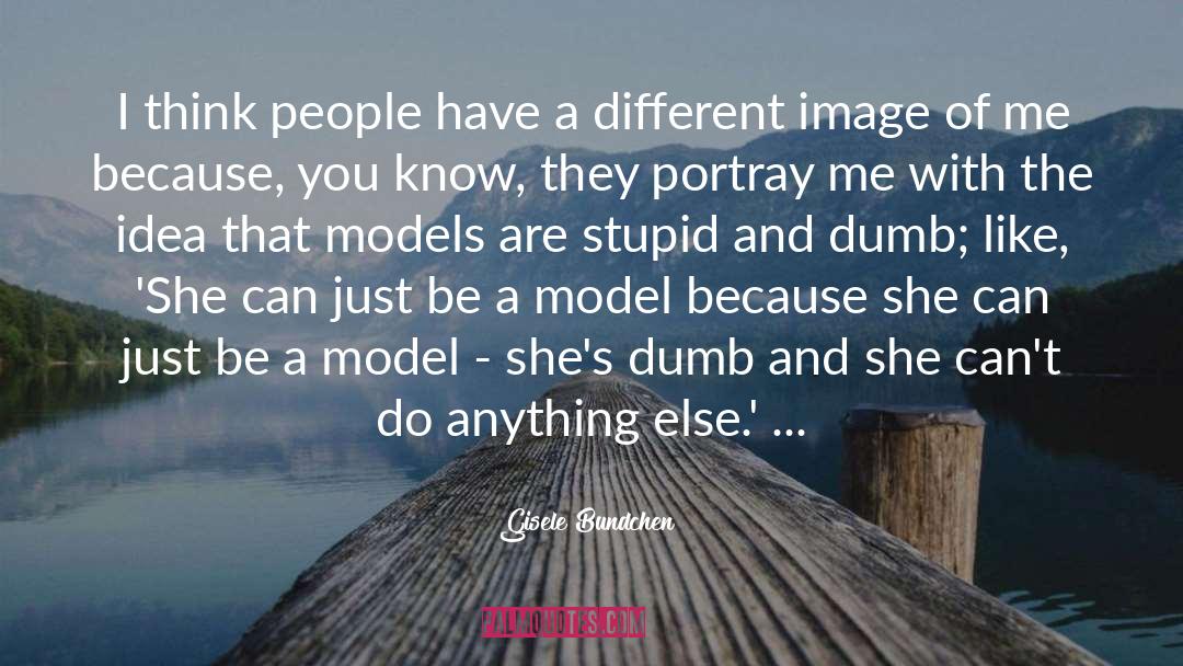 Gisele Bundchen Quotes: I think people have a