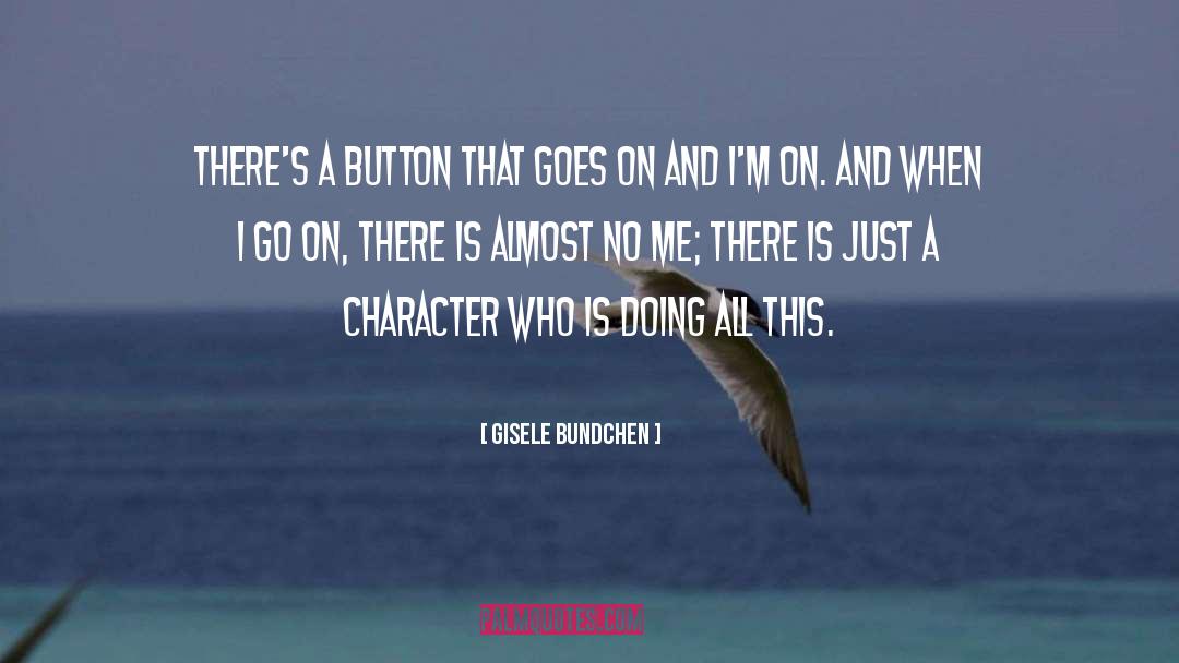 Gisele Bundchen Quotes: There's a button that goes