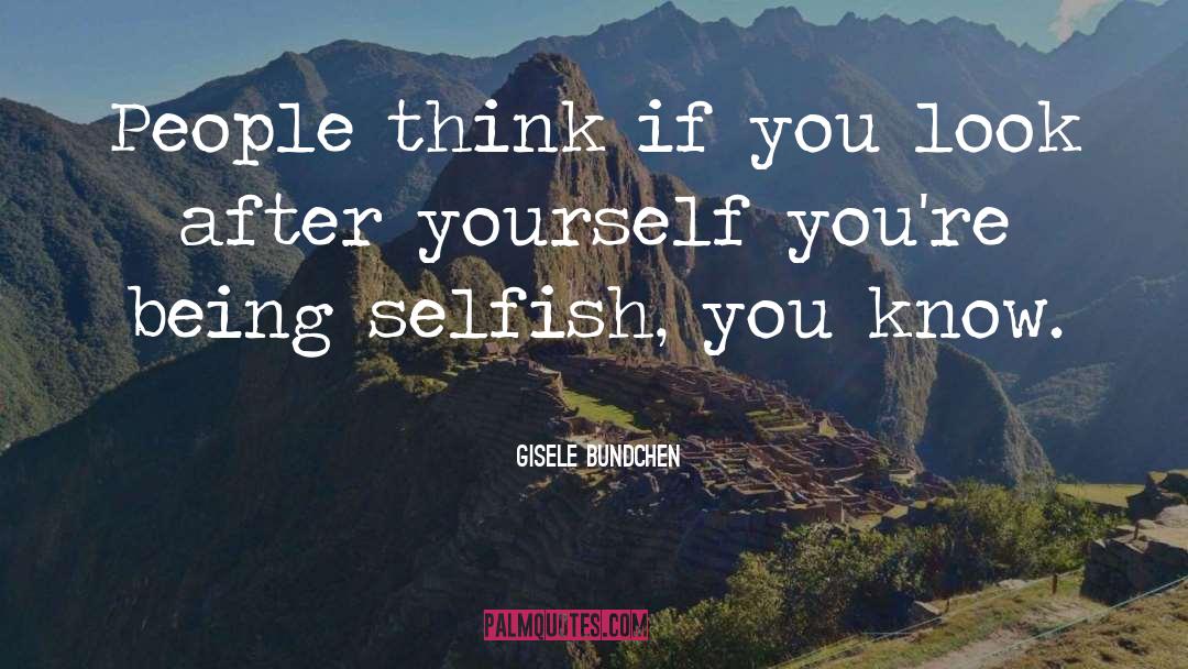 Gisele Bundchen Quotes: People think if you look