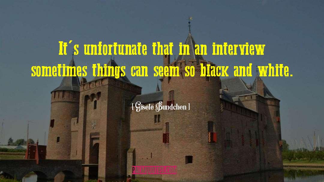 Gisele Bundchen Quotes: It's unfortunate that in an