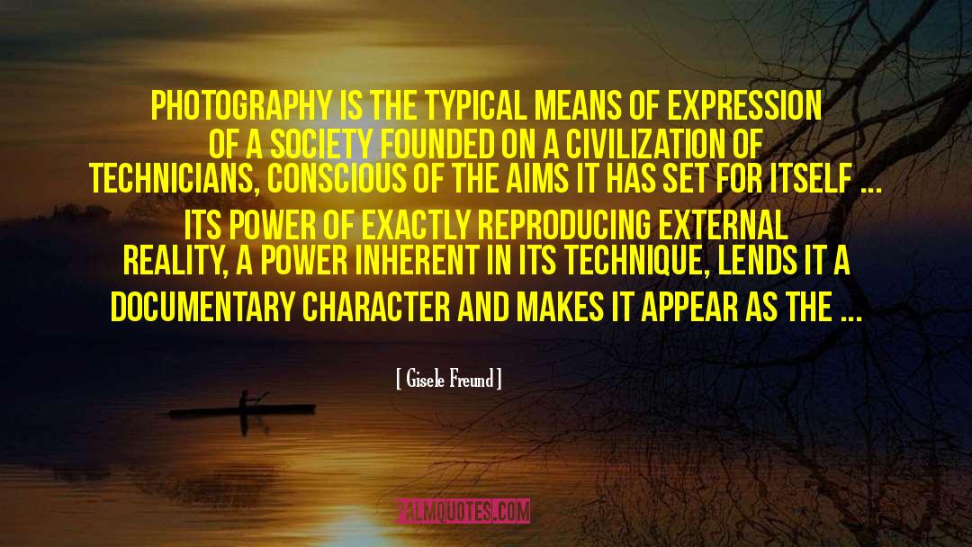 Gisele Freund Quotes: Photography is the typical means