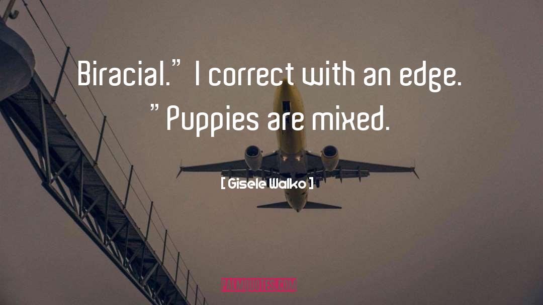 Gisele Walko Quotes: Biracial.