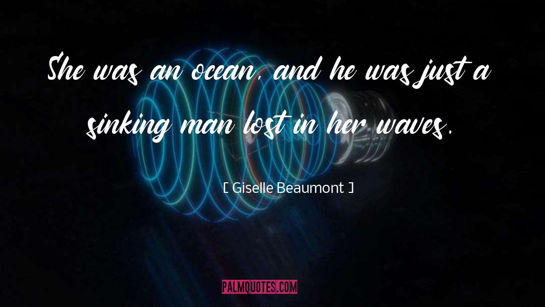 Giselle Beaumont Quotes: She was an ocean, and