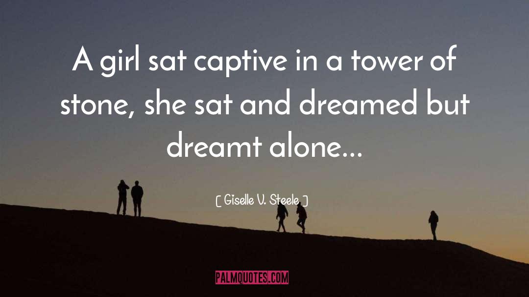 Giselle V. Steele Quotes: A girl sat captive in