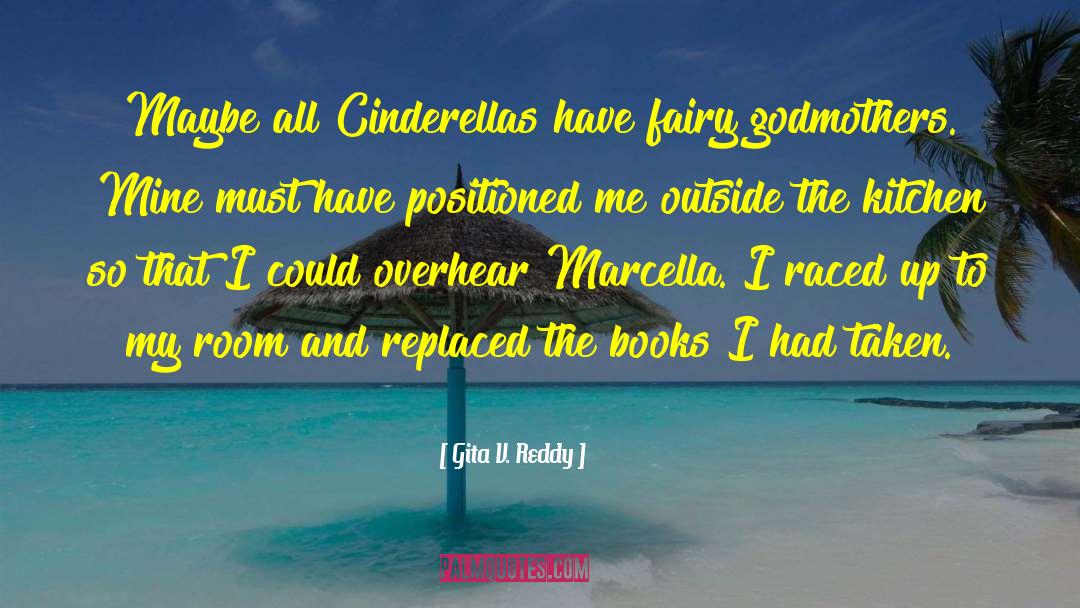 Gita V. Reddy Quotes: Maybe all Cinderellas have fairy