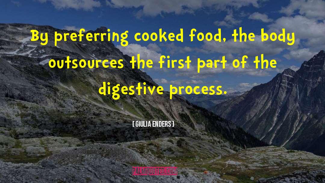 Giulia Enders Quotes: By preferring cooked food, the