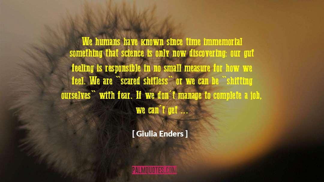 Giulia Enders Quotes: We humans have known since