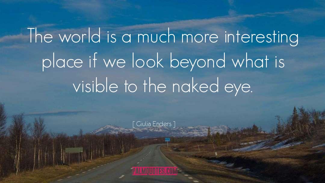 Giulia Enders Quotes: The world is a much