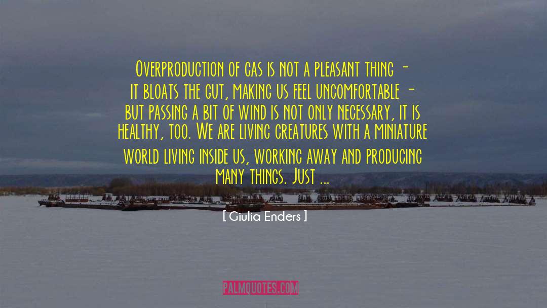 Giulia Enders Quotes: Overproduction of gas is not