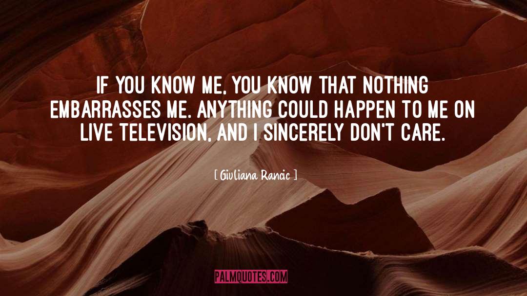 Giuliana Rancic Quotes: If you know me, you