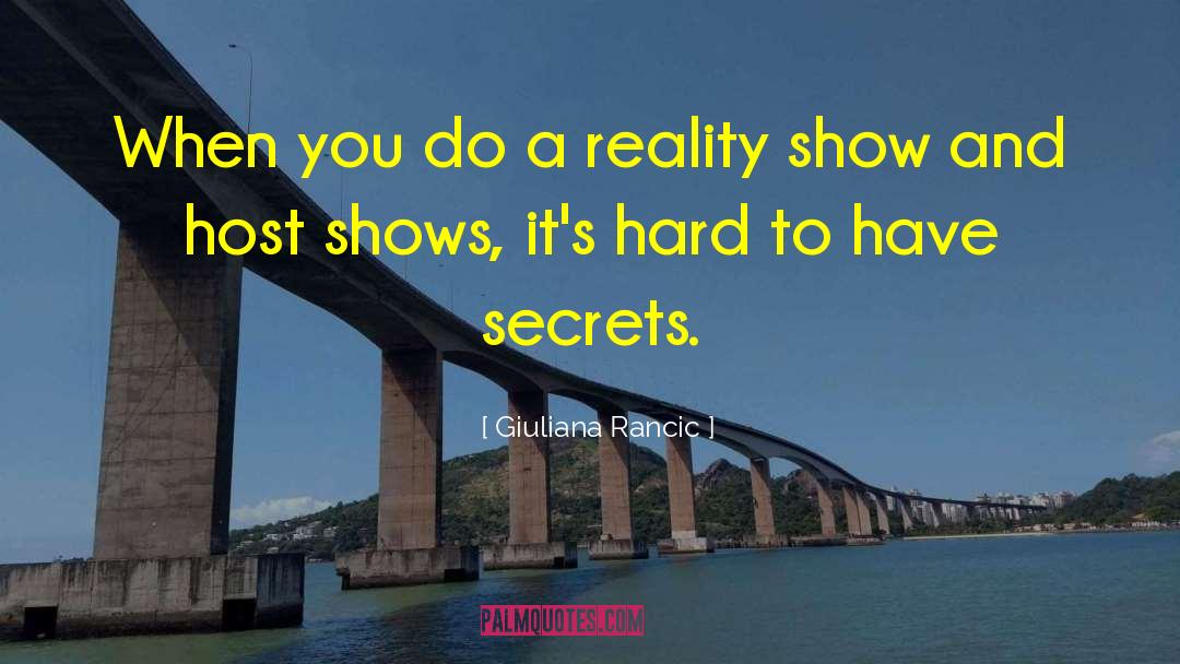 Giuliana Rancic Quotes: When you do a reality