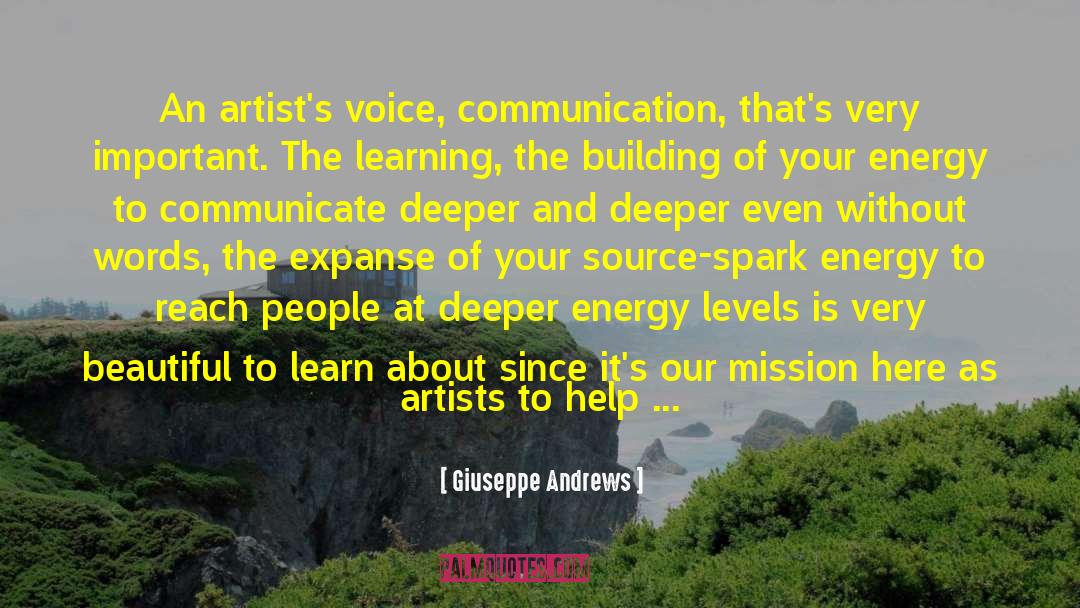 Giuseppe Andrews Quotes: An artist's voice, communication, that's