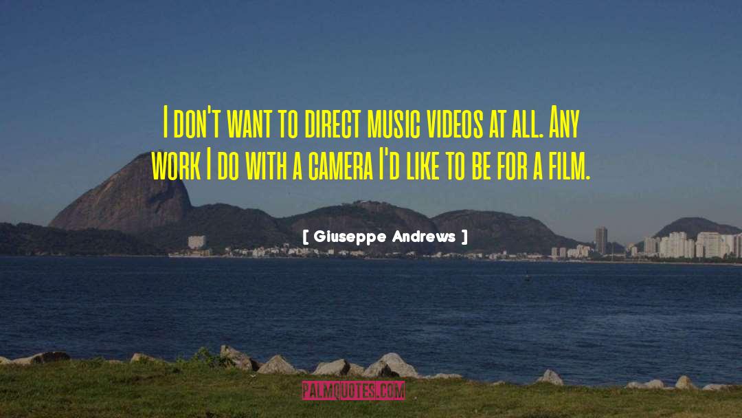 Giuseppe Andrews Quotes: I don't want to direct