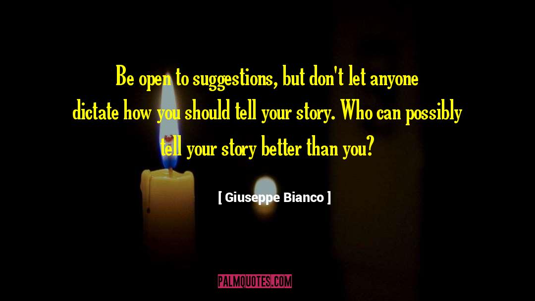 Giuseppe Bianco Quotes: Be open to suggestions, but