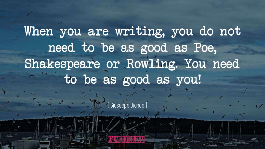 Giuseppe Bianco Quotes: When you are writing, you