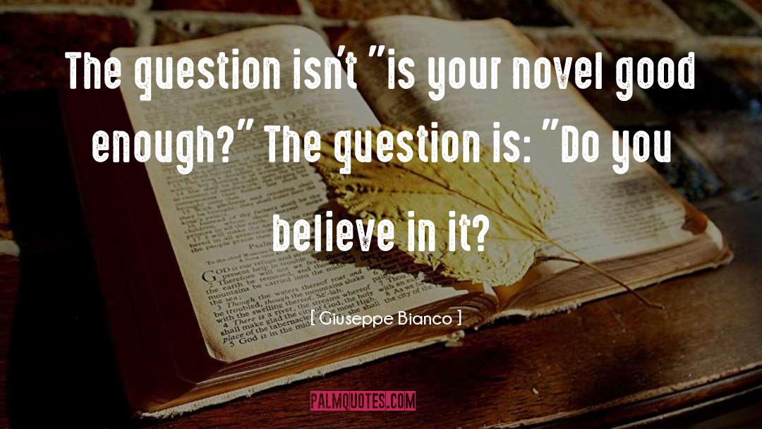 Giuseppe Bianco Quotes: The question isn't 