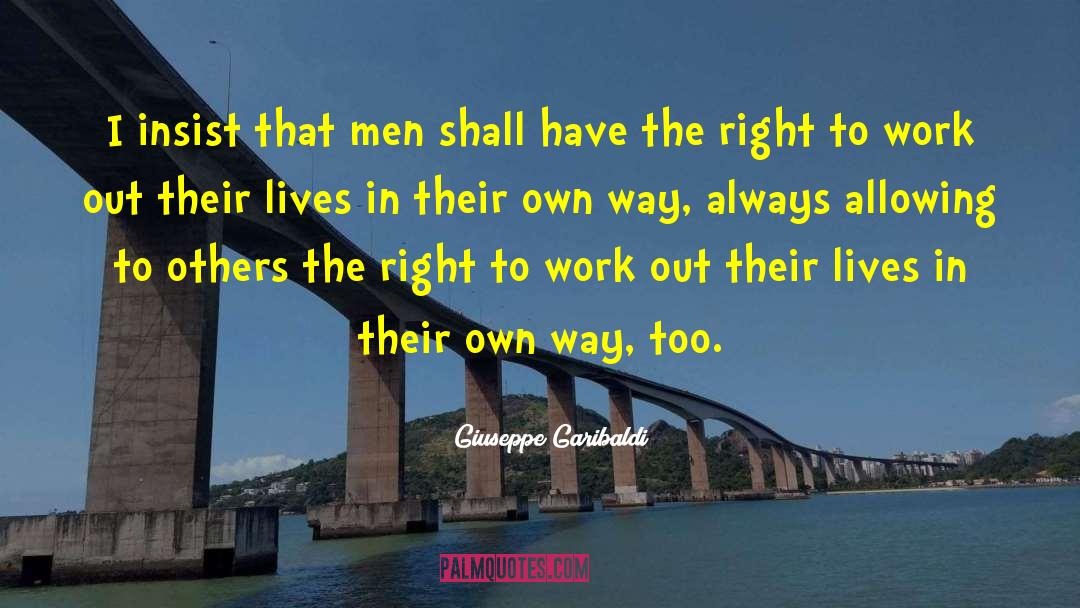 Giuseppe Garibaldi Quotes: I insist that men shall