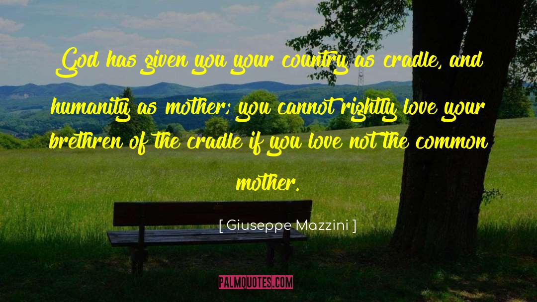 Giuseppe Mazzini Quotes: God has given you your