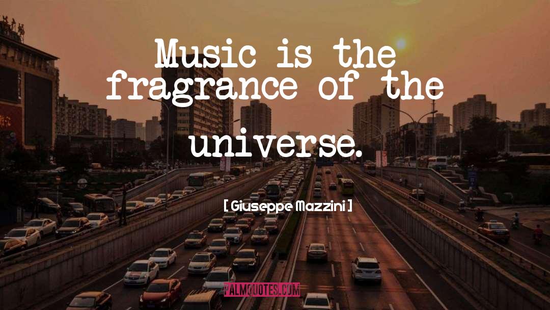 Giuseppe Mazzini Quotes: Music is the fragrance of