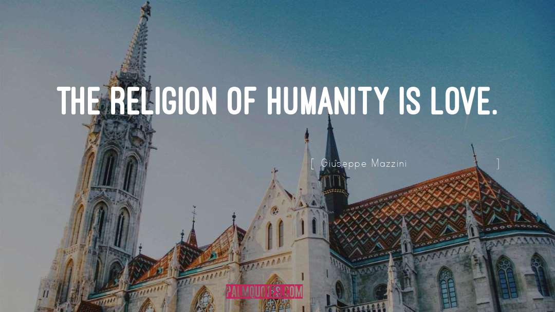 Giuseppe Mazzini Quotes: The religion of humanity is