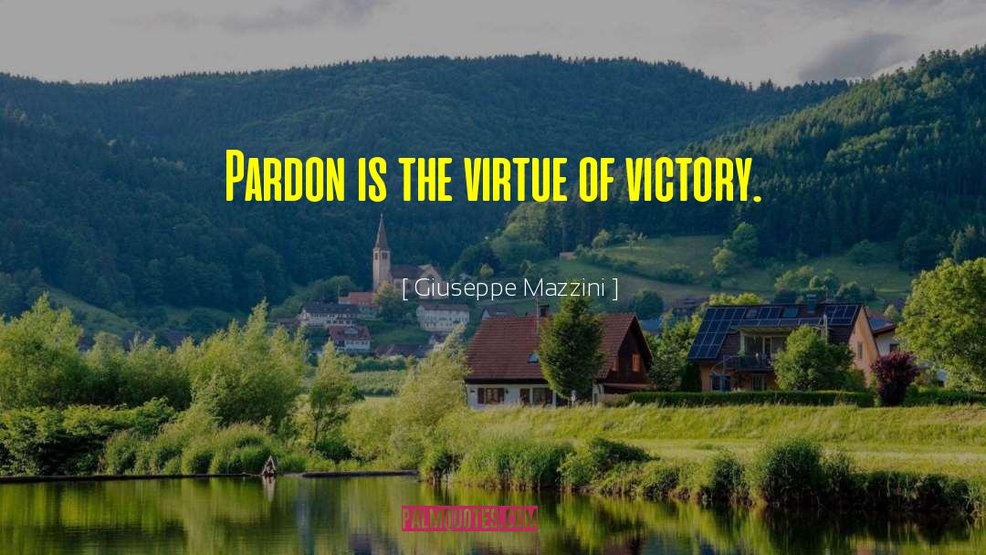 Giuseppe Mazzini Quotes: Pardon is the virtue of