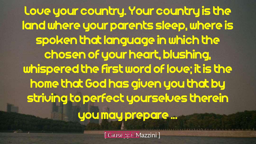 Giuseppe Mazzini Quotes: Love your country. Your country