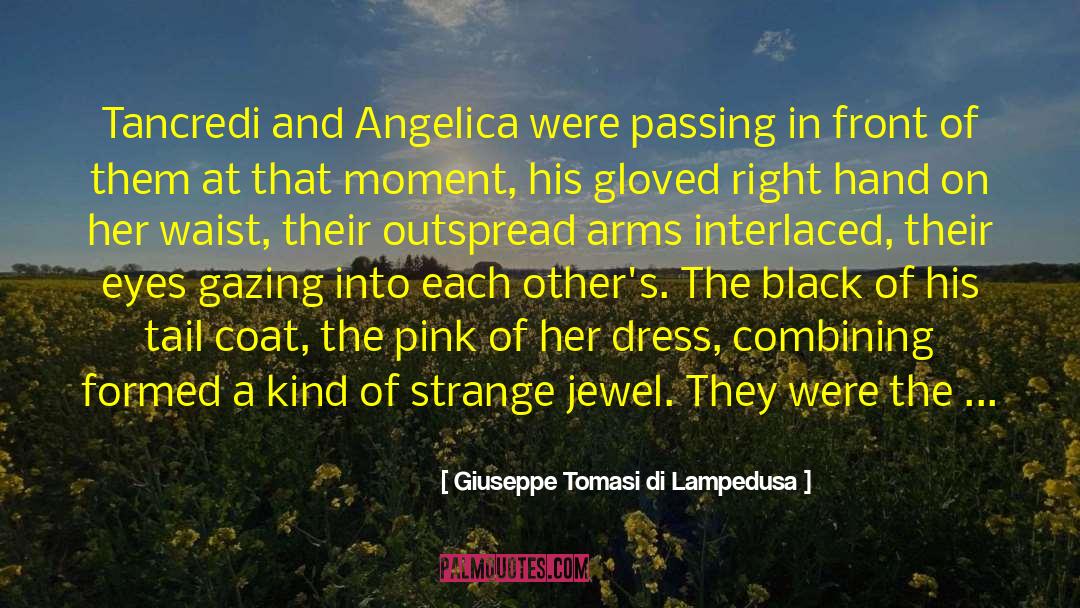 Giuseppe Tomasi Di Lampedusa Quotes: Tancredi and Angelica were passing