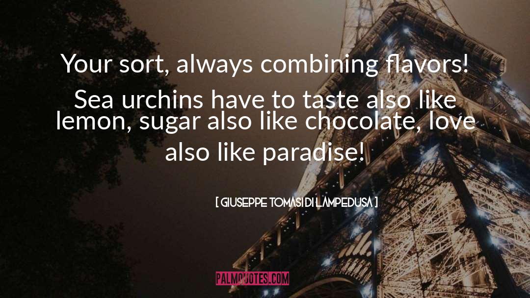 Giuseppe Tomasi Di Lampedusa Quotes: Your sort, always combining flavors!