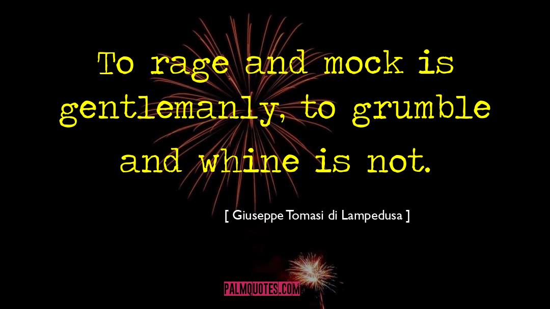 Giuseppe Tomasi Di Lampedusa Quotes: To rage and mock is