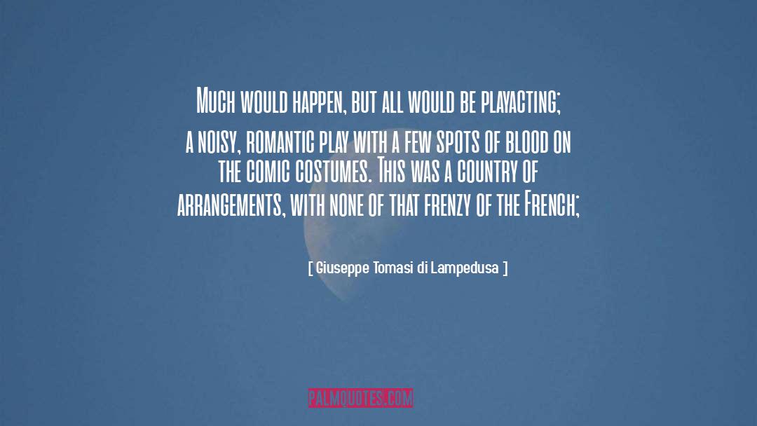 Giuseppe Tomasi Di Lampedusa Quotes: Much would happen, but all