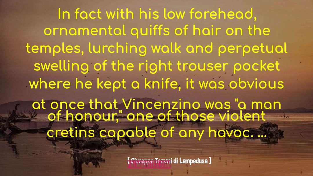 Giuseppe Tomasi Di Lampedusa Quotes: In fact with his low