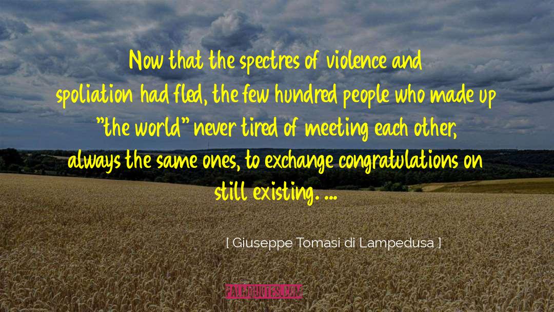 Giuseppe Tomasi Di Lampedusa Quotes: Now that the spectres of