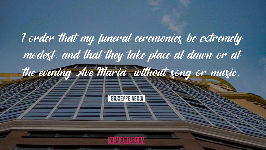 Giuseppe Verdi Quotes: I order that my funeral