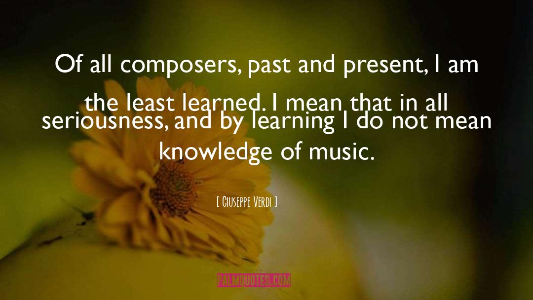 Giuseppe Verdi Quotes: Of all composers, past and