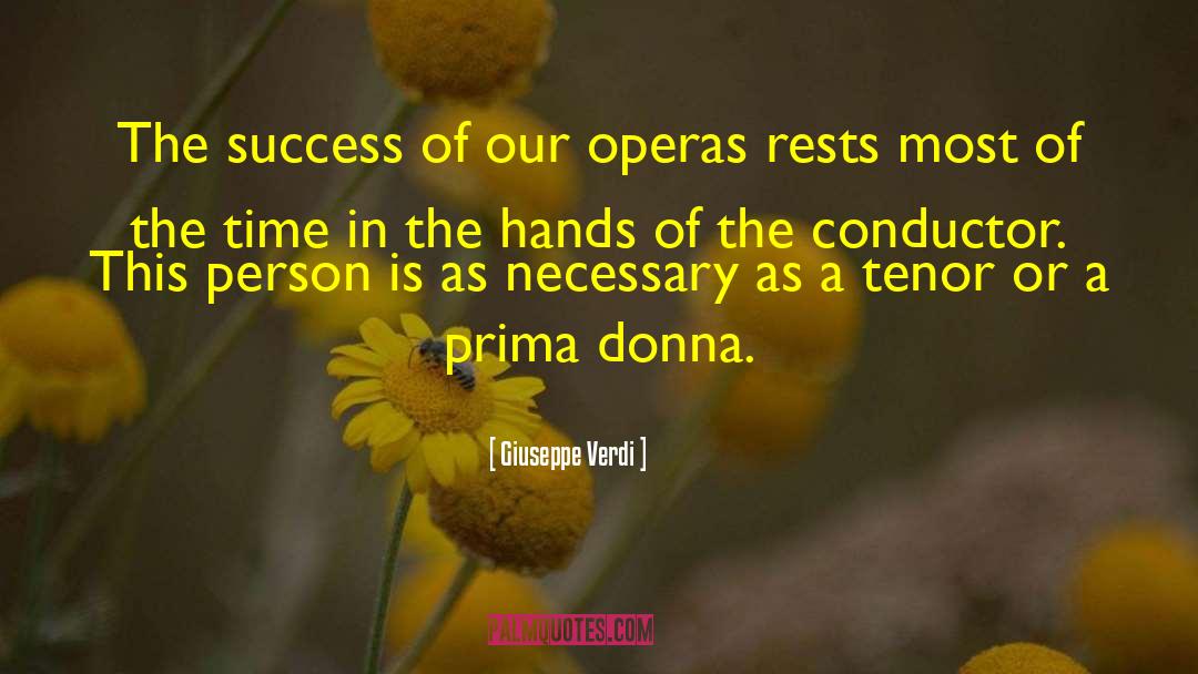 Giuseppe Verdi Quotes: The success of our operas