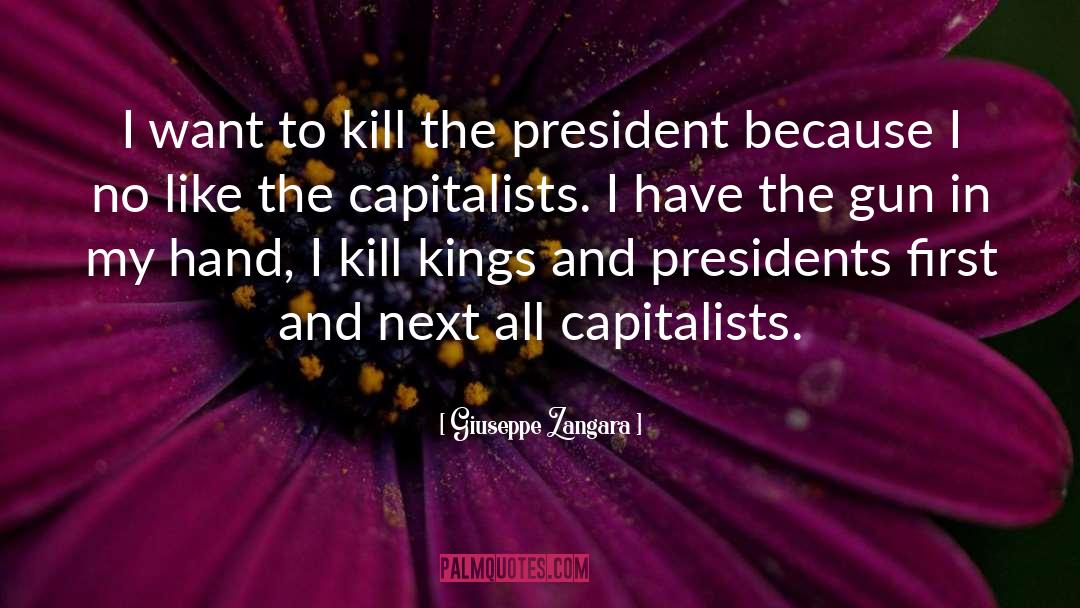 Giuseppe Zangara Quotes: I want to kill the