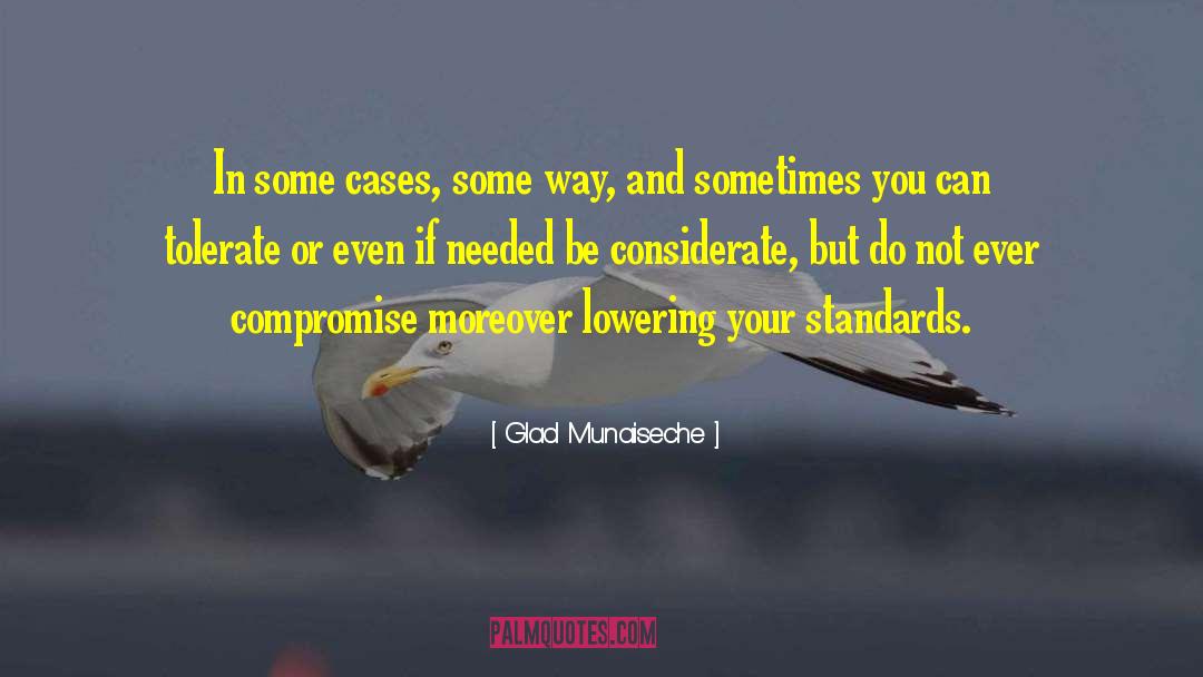 Glad Munaiseche Quotes: In some cases, some way,