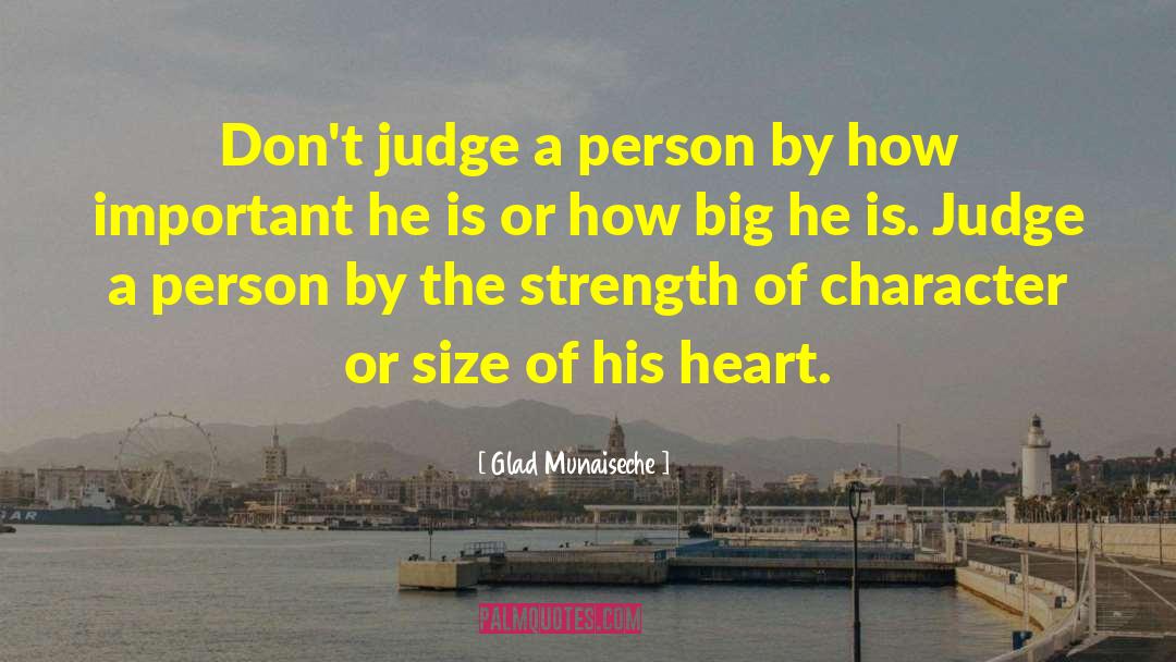 Glad Munaiseche Quotes: Don't judge a person by
