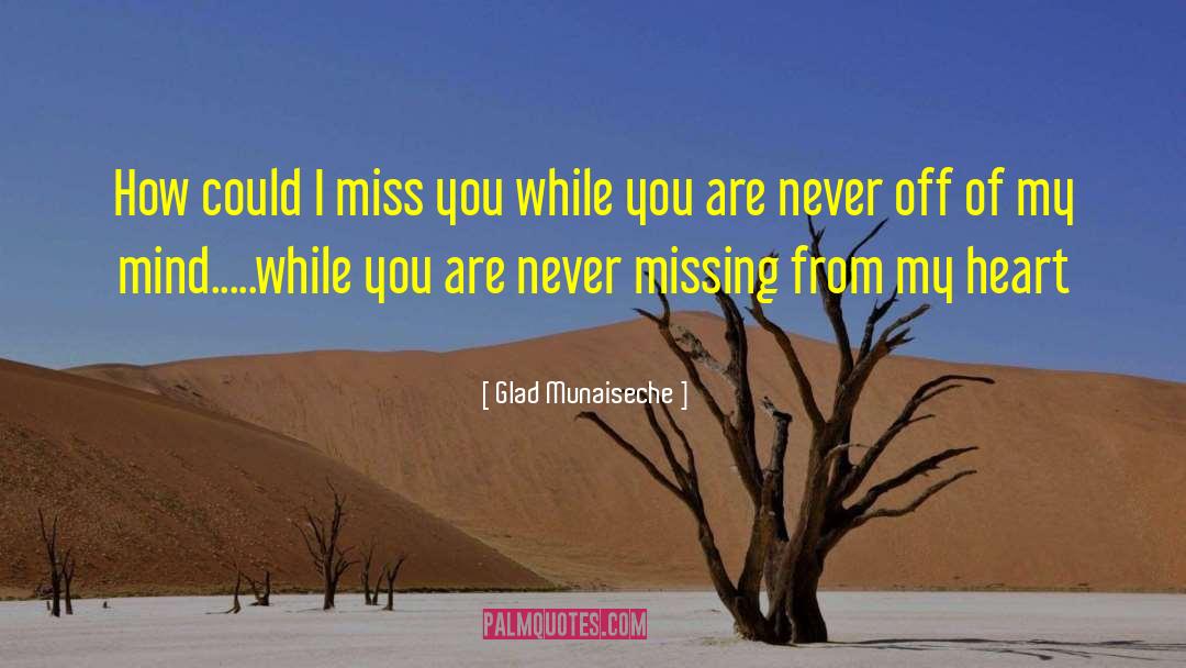 Glad Munaiseche Quotes: How could I miss you