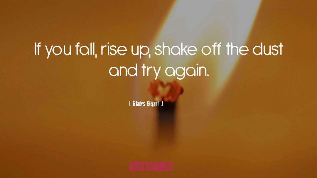 Gladys Bejani Quotes: If you fall, rise up,