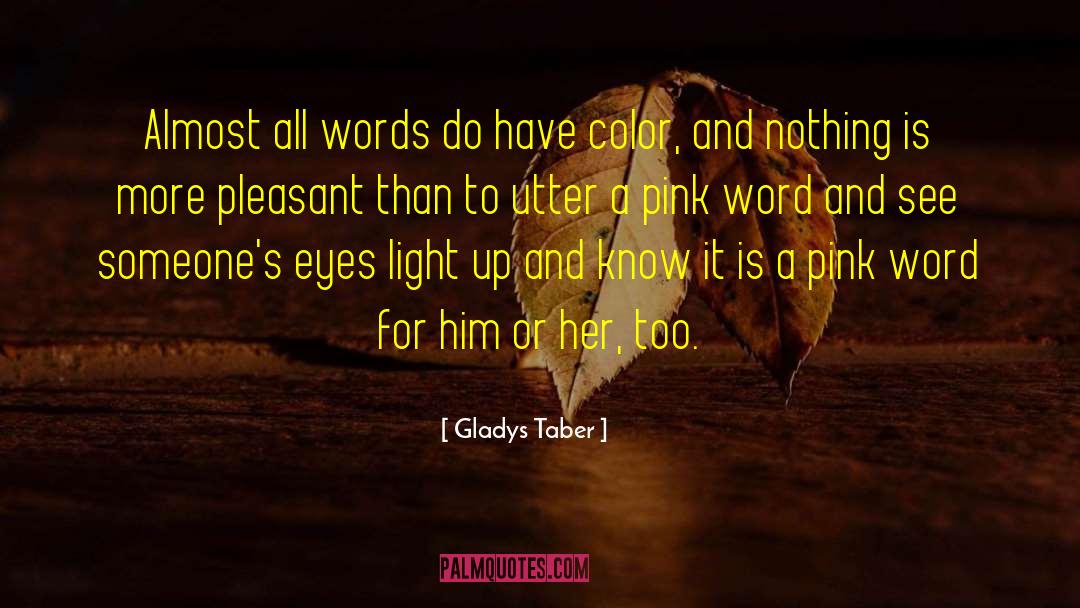 Gladys Taber Quotes: Almost all words do have