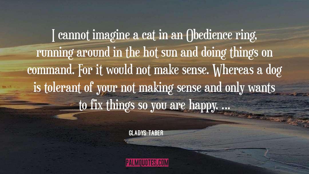 Gladys Taber Quotes: I cannot imagine a cat